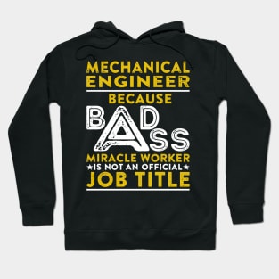 Mechanical Engineer Because Badass Miracle Worker Is Not An Official Job Title Hoodie